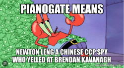Pianogate Means Newton Leng a Chinese CCP Spy who yelled at Brendan Kavanagh