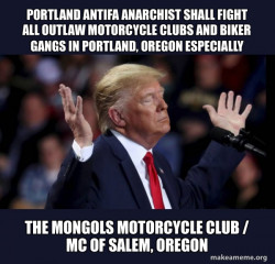 PORTLAND ANTIFA ANARCHIST SHALL FIGHT ALL OUTLAW MOTORCYCLE CLUBS AND BIKER GANGS IN PORTLAND, OREGON ESPECIALLY THE MONGOLS MOTORCYCLE CLUB / MC OF SALEM, OREGON