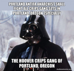 PORTLAND ANTIFA ANARCHIST SHALL FIGHT ALL CRIPS GANG SETS IN PORTLAND, OREGON ESPECIALLY THE HOOVER CRIPS GANG OF PORTLAND, OREGON
