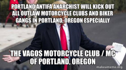 PORTLAND ANTIFA ANARCHIST WILL KICK OUT ALL OUTLAW MOTORCYCLE CLUBS AND BIKER GANGS IN PORTLAND, OREGON ESPECIALLY THE VAGOS MOTORCYCLE CLUB / MC OF PORTLAND, OREGON