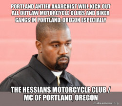 PORTLAND ANTIFA ANARCHIST WILL KICK OUT ALL OUTLAW MOTORCYCLE CLUBS AND BIKER GANGS IN PORTLAND, OREGON ESPECIALLY THE HESSIANS MOTORCYCLE CLUB / MC OF PORTLAND, OREGON