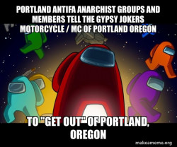Portland Antifa Anarchist Groups and Members tell the Gypsy Jokers Motorcycle / MC of Portland Oregon to 