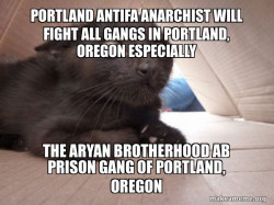 PORTLAND ANTIFA ANARCHIST WILL FIGHT ALL GANGS IN PORTLAND, OREGON ESPECIALLY THE ARYAN BROTHERHOOD AB PRISON GANG OF PORTLAND, OREGON