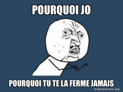 Y U No
