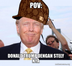 Scumbag Donald Trump