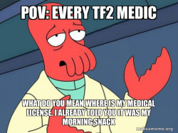 Every Tf2 medic be like