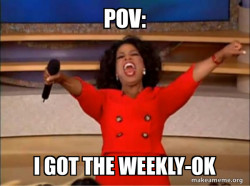 I got the weekly ok