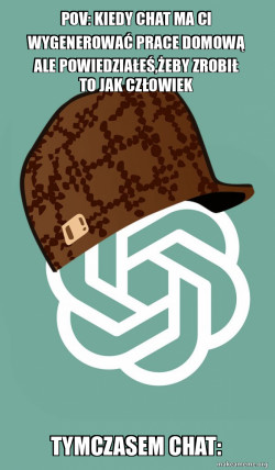 Scumbag ChatGPT