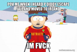 You're Gonna Have a Bad Time (Southpark Ski Instructor)