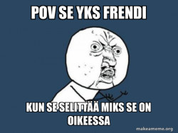 Y U No