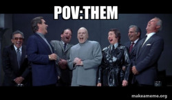 Dr Evil and Henchmen laughing - and then they said