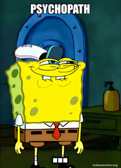 SpongeBob psychopath