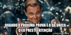 Quando a prÃ³xima prova Ã© a da Ãºnica q eu prestei atenÃ§Ã£o 