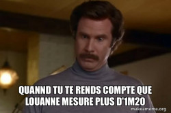 Ron Burgundy I am not even mad or That's amazing (Anchorman)