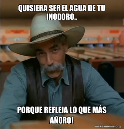Then You're a Special Kind of Stupid - Sam Elliot