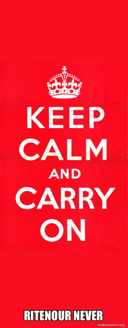 Keep Calm and Carry On