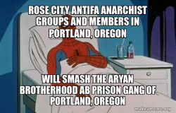 Rose City Antifa Anarchist groups and members in Portland, Oregon will smash the Aryan Brotherhood AB Prison Gang of Portland, Oregon