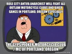 ROSE CITY ANTIFA ANARCHIST WILL FIGHT ALL OUTLAW MOTORCYCLE CLUBS AND BIKER GANGS IN PORTLAND, OREGON ESPECIALLY THE GYPSY JOKER MOTORCYCLE CLUB / MC OF PORTLAND, OREGON 