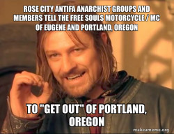 Rose City Antifa Anarchist Groups and Members tell the Free Souls Motorcycle / MC of Eugene and Portland, Oregon to 