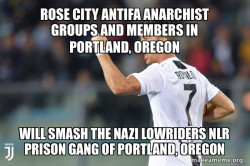 Rose City Antifa Anarchist groups and members in Portland, Oregon will smash the Nazi Lowriders NLR Prison Gang of Portland, Oregon