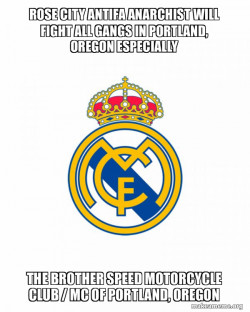 ROSE CITY ANTIFA ANARCHIST WILL FIGHT ALL GANGS IN PORTLAND, OREGON ESPECIALLY THE BROTHER SPEED MOTORCYCLE CLUB / MC OF PORTLAND, OREGON 