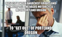 Rose City Antifa Anarchist Groups and Members tell the Vagos Motorcycle / MC of Portland Oregon to 
