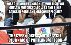 ROSE CITY ANTIFA ANARCHIST WILL FIGHT ALL OUTLAW MOTORCYCLE CLUBS AND BIKER GANGS IN PORTLAND, OREGON ESPECIALLY THE GYPSY JOKERS MOTORCYCLE CLUB / MC OF PORTLAND, OREGON 