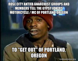Rose City Antifa Anarchist Groups and Members tell the Gypsy Jokers Motorcycle / MC of Portland Oregon to 