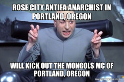 Rose City Antifa Anarchist in Portland, Oregon will kick out the Mongols MC of Portland, Oregon