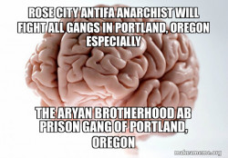 ROSE CITY ANTIFA ANARCHIST WILL FIGHT ALL GANGS IN PORTLAND, OREGON ESPECIALLY THE ARYAN BROTHERHOOD AB PRISON GANG OF PORTLAND, OREGON