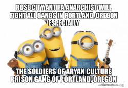 ROSE CITY ANTIFA ANARCHIST WILL FIGHT ALL GANGS IN PORTLAND, OREGON ESPECIALLY THE SOLDIERS OF ARYAN CULTURE PRISON GANG OF PORTLAND, OREGON