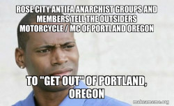 Rose City Antifa Anarchist Groups and Members tell the Outsiders Motorcycle / MC of Portland Oregon to 