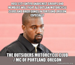 ROSE CITY ANTIFA ANARCHIST GROUPS AND MEMBERS WILL FIGHT ALL OUTLAW MOTORCYCLE CLUBS AND BIKER GANGS IN PORTLAND, OREGON ESPECIALLY THE OUTSIDERS MOTORCYCLE CLUB / MC OF PORTLAND, OREGON 