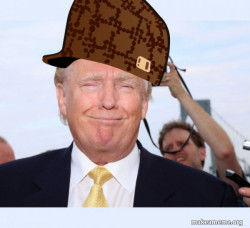 Scumbag Donald Trump