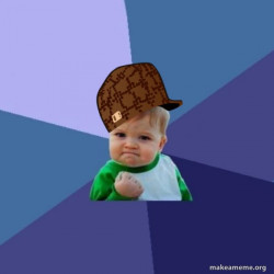 Scumbag Success Kid