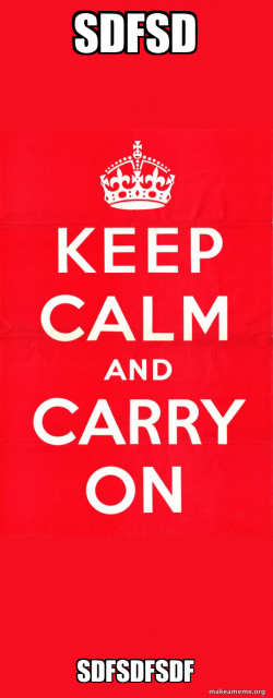 Keep Calm and Carry On