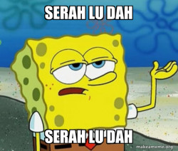Serah lu dah