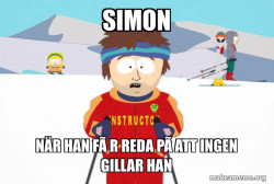 You're Gonna Have a Bad Time (Southpark Ski Instructor)