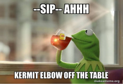 Kermit Drinking Tea