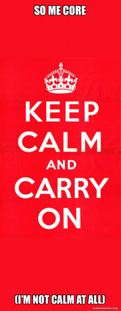 Keep Calm and Carry On