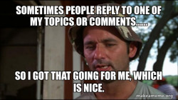 Bill Murry Caddyshack (So I got that going for me)