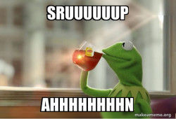 Kermit Drinking Tea