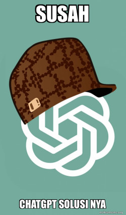 Scumbag ChatGPT