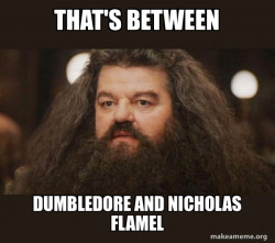 Hagrid - I should not have said that
