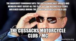 THE ANARCHIST COOKBOOK SAYS: THE ANTIFA ANARCHIST GROUPS AND MEMBERS MUST DEFEAT ALL THE 1%ER OUTLAW MOTORCYCLE CLUBS AND BIKER GANGS DURING THE STURGIS MOTORCYCLE RALLY LIKE THE COSSACKS MOTORCYCLE CLUB / MC 