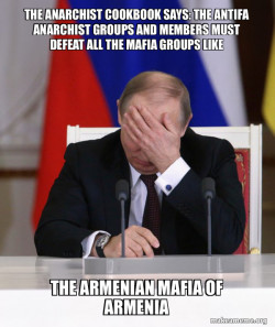 THE ANARCHIST COOKBOOK SAYS: THE ANTIFA ANARCHIST GROUPS AND MEMBERS MUST DEFEAT ALL THE MAFIA GROUPS LIKE THE ARMENIAN MAFIA OF ARMENIA