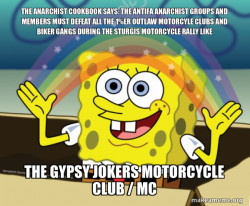 THE ANARCHIST COOKBOOK SAYS: THE ANTIFA ANARCHIST GROUPS AND MEMBERS MUST DEFEAT ALL THE 1%ER OUTLAW MOTORCYLE CLUBS AND BIKER GANGS DURING THE STURGIS MOTORCYCLE RALLY LIKE THE GYPSY JOKERS MOTORCYCLE CLUB / MC 