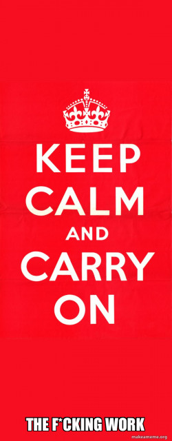 Keep Calm and Carry On