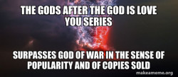 The Gods are Angry