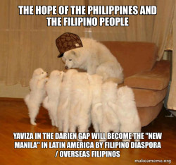 The Hope of the Philippines and the Filipino People Yaviza in the Darien Gap will become the 